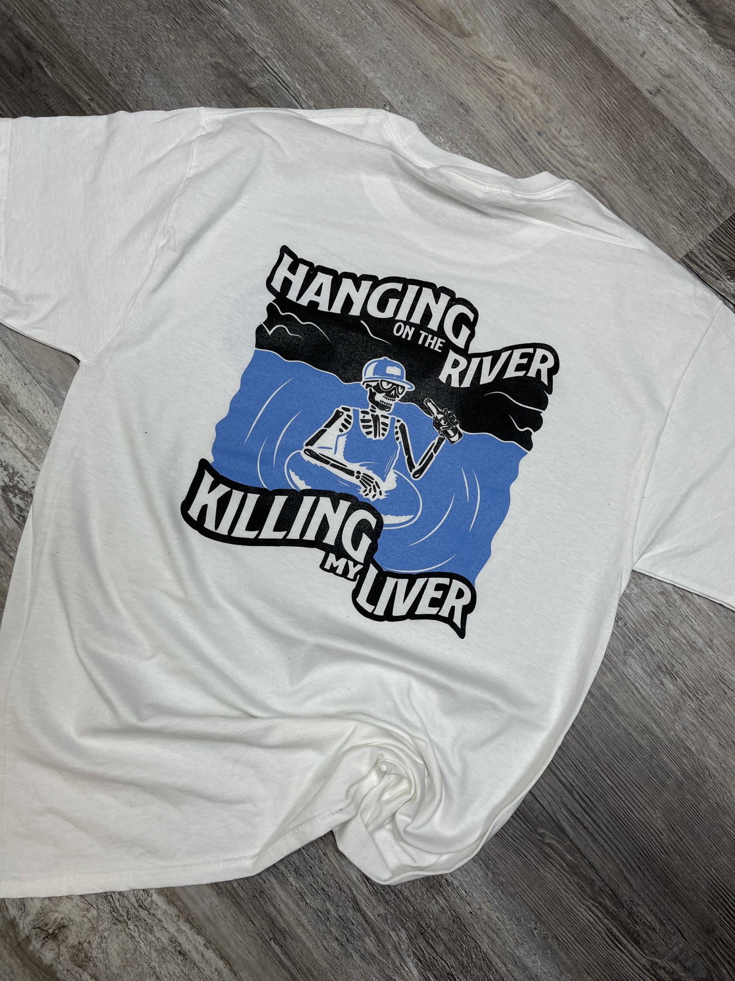 Hanging on the River, Killing My Liver T-Shirt