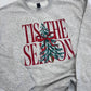 Tis The Season Crewneck Sweatshirt