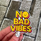 "No Bad Vibes" Vinyl Sticker