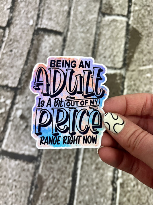 "Being An Adult Is Out Of My Price Range" Vinyl Sticker